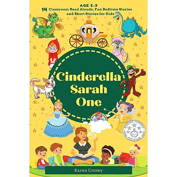 Cinderella Sarah: 14 Bedtime Stories, Fun Read Alouds and Short Stories for Kids / Cinderella Sarah, Karen Cossey
