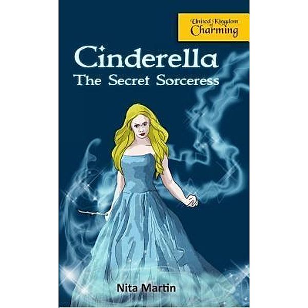 Cinderella the Secret Sorceress / Pure Indigo Limited, Nita Martin