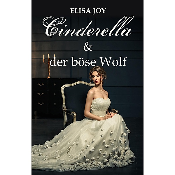 Cinderella und der böse Wolf / Märchenmix Bd.1, Elisa Joy