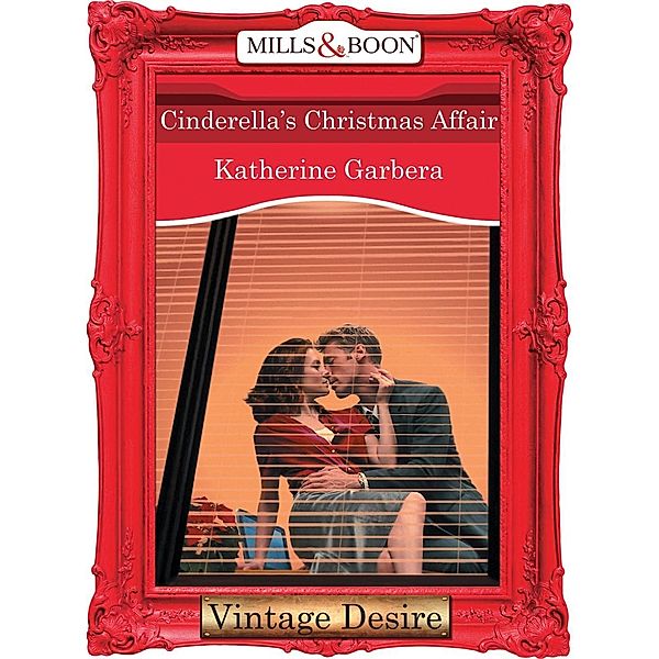 Cinderella's Christmas Affair (Mills & Boon Desire) (King of Hearts, Book 2) / Mills & Boon Desire, Katherine Garbera