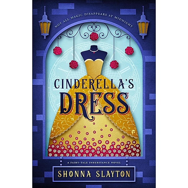 Cinderella's Dress (Fairy-tale Inheritance Series, #1) / Fairy-tale Inheritance Series, Shonna Slayton