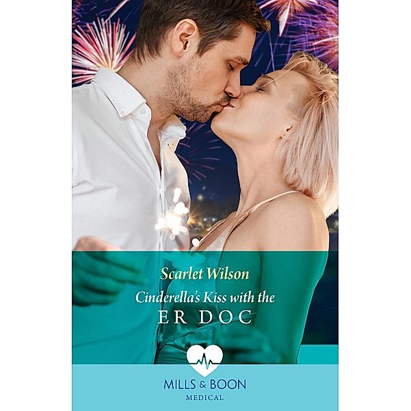 Cinderella's Kiss With The Er Doc (Mills & Boon Medical), Scarlet Wilson