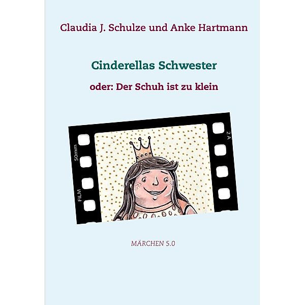 Cinderellas Schwester, Claudia J. Schulze, Anke Hartmann