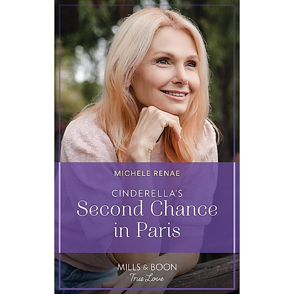 Cinderella's Second Chance In Paris (Mills & Boon True Love), Michele Renae