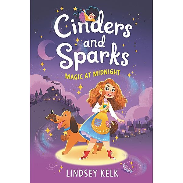 Cinders and Sparks #1: Magic at Midnight / Cinders and Sparks Bd.1, Lindsey Kelk