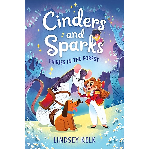 Cinders and Sparks #2: Fairies in the Forest / Cinders and Sparks Bd.2, Lindsey Kelk