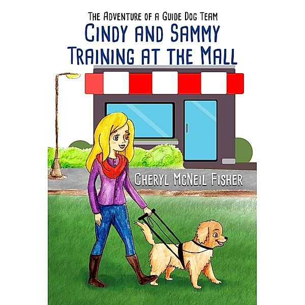 Cindy and Sammy Training at the Mall, The Adventure of a Guide Dog Team / The Adventure of a Guide Dog Team, Cheryl McNeil Fisher