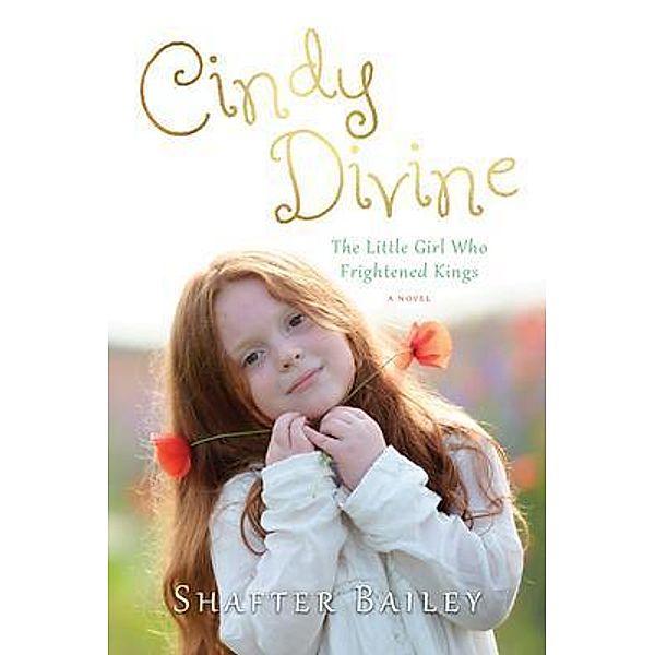 Cindy Divine The Little Girl Who Frightened Kings / Shafter Bailey, Shafter Bailey