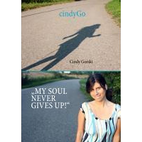 CindyGo - My soul never gives up!, Cindy Gorski