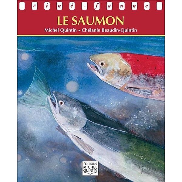 Cine-faune - Le saumon, Quintin Michel Quintin