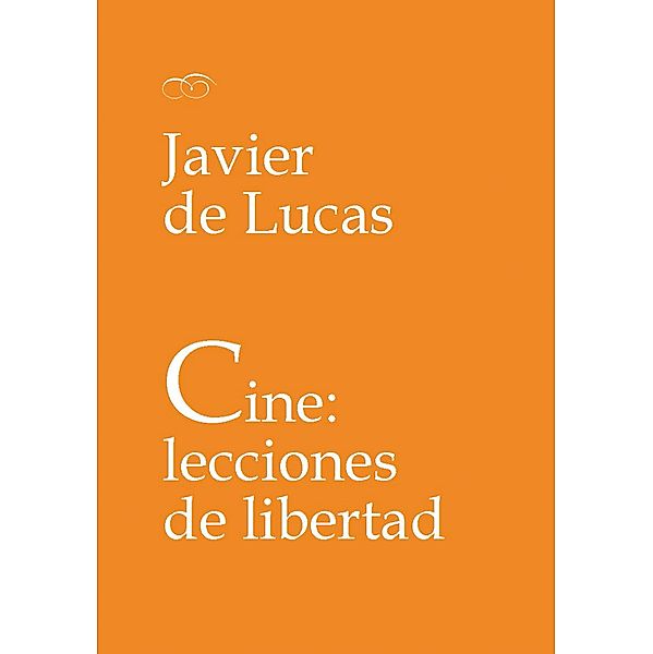 Cine: lecciones de libertad, Javier de Lucas Martín