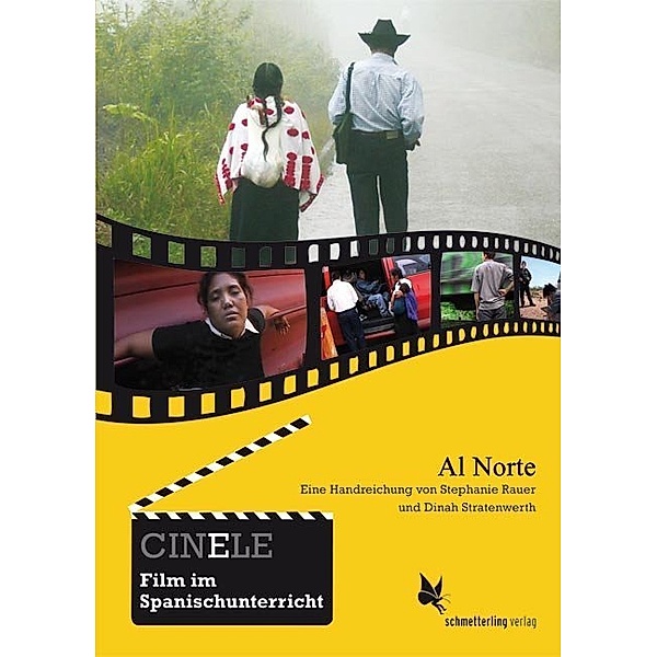 CINELE. Film im Spanischunterricht / CINELE: Al Norte, Stephanie Rauer, Dinah Stratenwerth