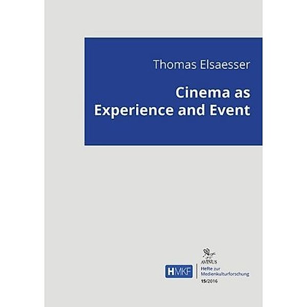 Cinema as Experience and Event, Thomas Elsaesser