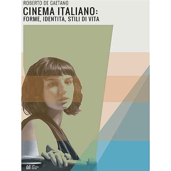 Cinema Italiano: forme, identità, stili di vita, Roberto De Gaetano