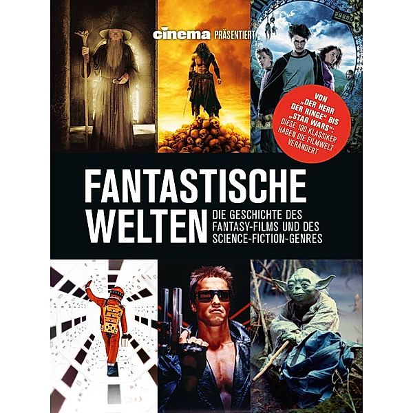 Cinema präsentiert: Fantastische Welten - Die Geschichte des Fantasy-Films und des Science-Fiction-Genres, Philipp Schulze, Oliver Noelle