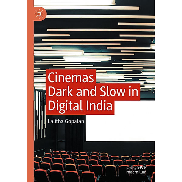 Cinemas Dark and Slow in Digital India, Lalitha Gopalan