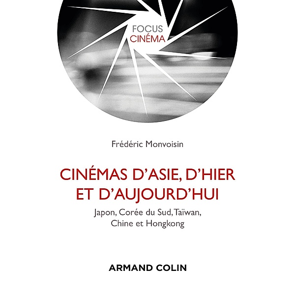 Cinémas d'Asie, d'hier et d'aujourd'hui / Focus Cinéma, Frédéric Monvoisin