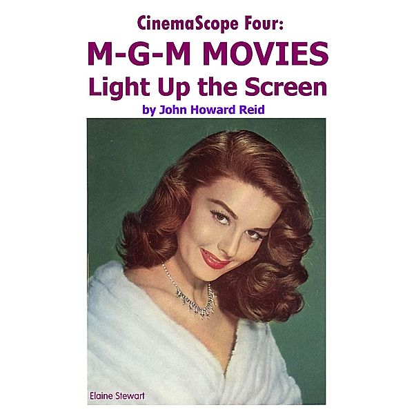 CinemaScope Four: M-G-M MOVIES Light Up the Screen / John Howard Reid, John Howard Reid
