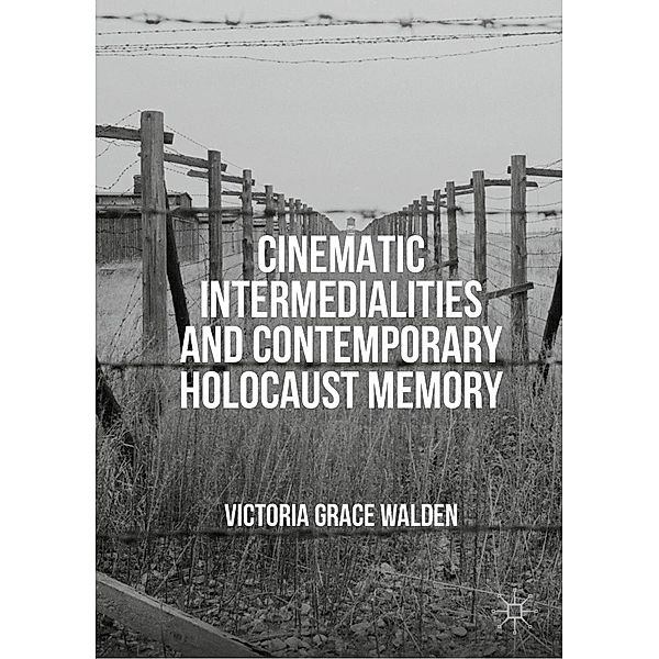 Cinematic Intermedialities and Contemporary Holocaust Memory / Progress in Mathematics, Victoria Grace Walden