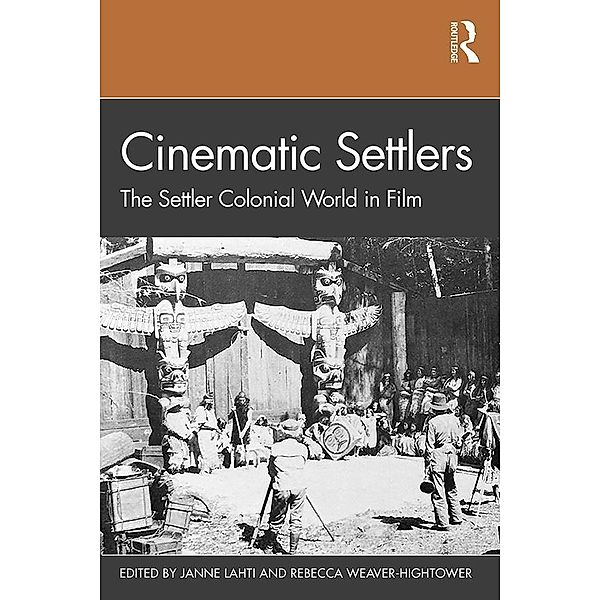 Cinematic Settlers, Janne Lahti, Rebecca Weaver-Hightower