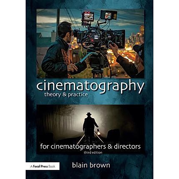 Cinematography: Theory and Practice, Blain Brown