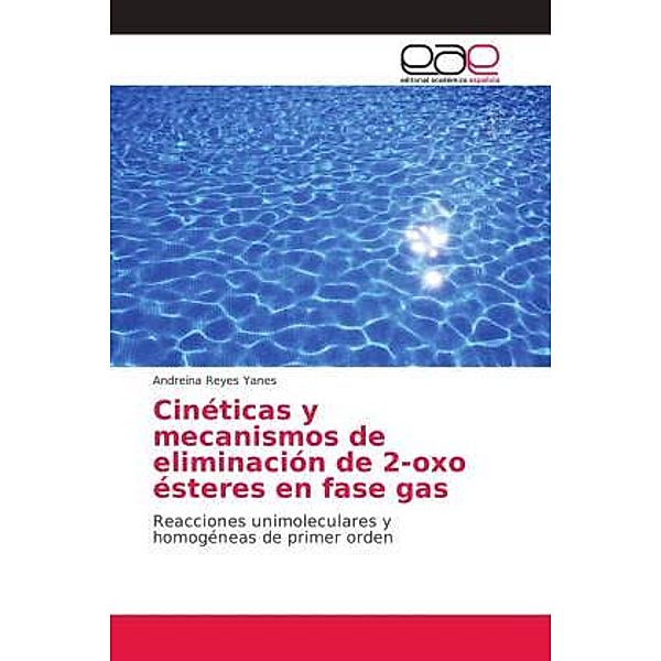 Cinéticas y mecanismos de eliminación de 2-oxo ésteres en fase gas, Andreina Reyes Yanes