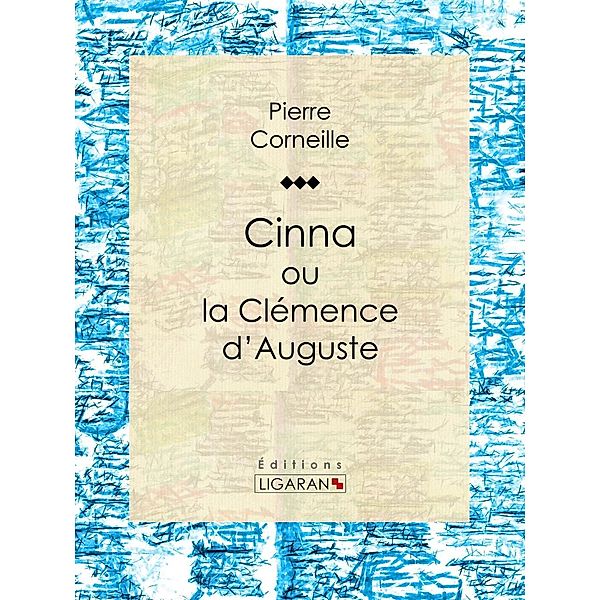 Cinna, Pierre Corneille, Ligaran