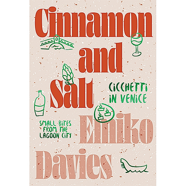 Cinnamon and Salt: Cicchetti in Venice, Emiko Davies