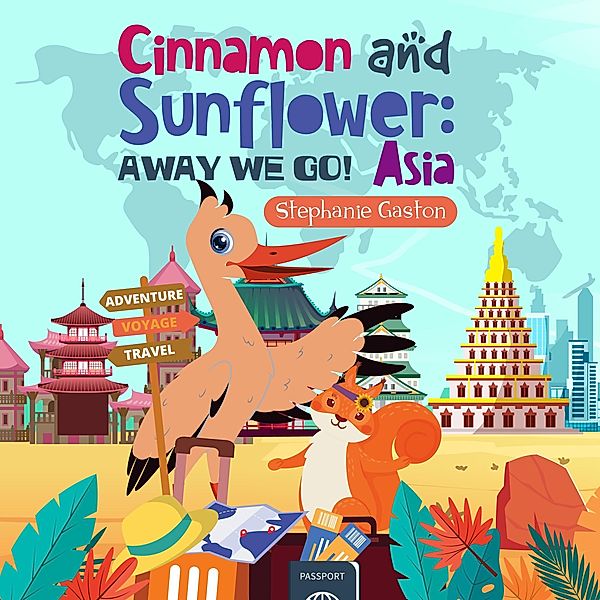 Cinnamon and Sunflower : Away We Go! Asia, Stephanie Gaston