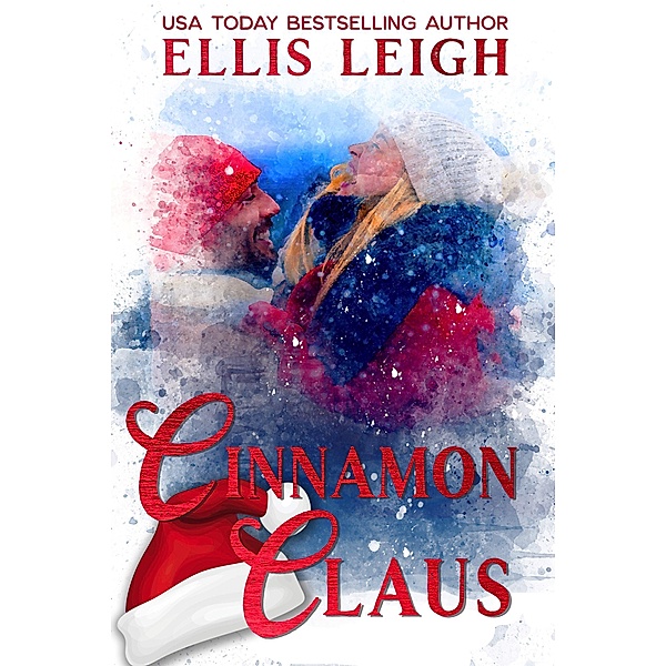 Cinnamon Claus (Heartthrobs & Holidays, #3) / Heartthrobs & Holidays, Ellis Leigh