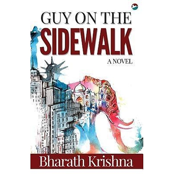 CinnamonTeal Publishing: Guy on the Sidewalk - A Novel, Bharath Krishna