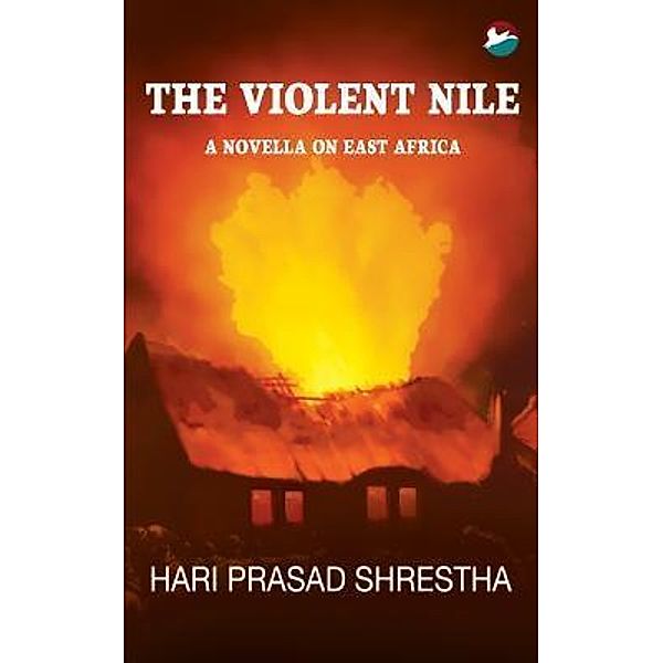 CinnamonTeal Publishing: The Violent Nile, Hari Prasad Shrestha