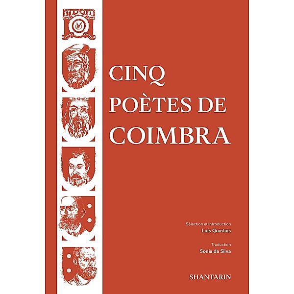 Cinq Poètes de Coimbra, Dom Dinis, Sá de Miranda, Antero De Quental, Camilo Pessanha, Fernando Assis Pacheco