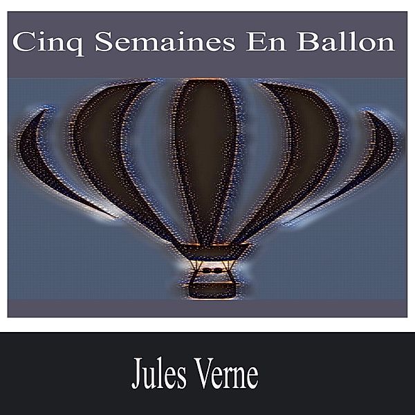 Cinq semaines en ballon, Jules Verne