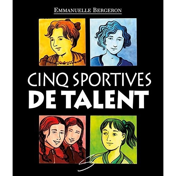 Cinq sportives de talent / Soulieres editeur, Emmanuelle Bergeron