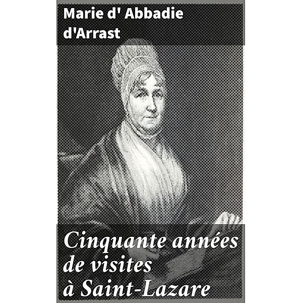 Cinquante années de visites à Saint-Lazare, Marie d' Abbadie d'Arrast