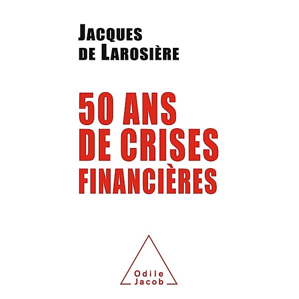 Cinquante ans de crises financieres, de Larosiere Jacques de Larosiere