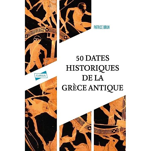 Cinquante dates historiques de la Grèce antique / Cursus, Patrice Brun