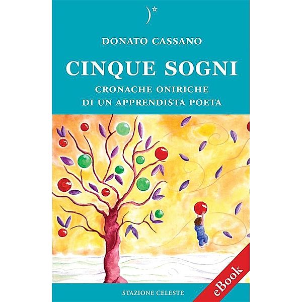 Cinque Sogni - Cronache oniriche di un Apprendista Poeta / Biblioteca Celeste Bd.21, Donato Cassano
