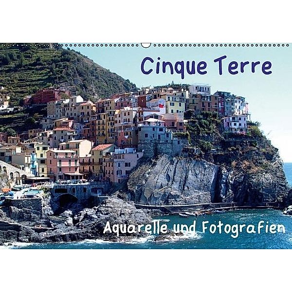 Cinque Terre - Aquarelle und Fotografien (Wandkalender 2017 DIN A2 quer), Brigitte Dürr