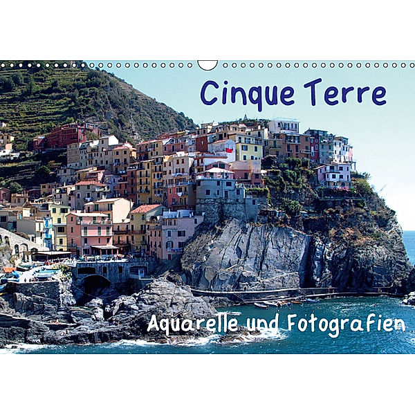 Cinque Terre - Aquarelle und Fotografien (Wandkalender 2019 DIN A3 quer), Brigitte Dürr