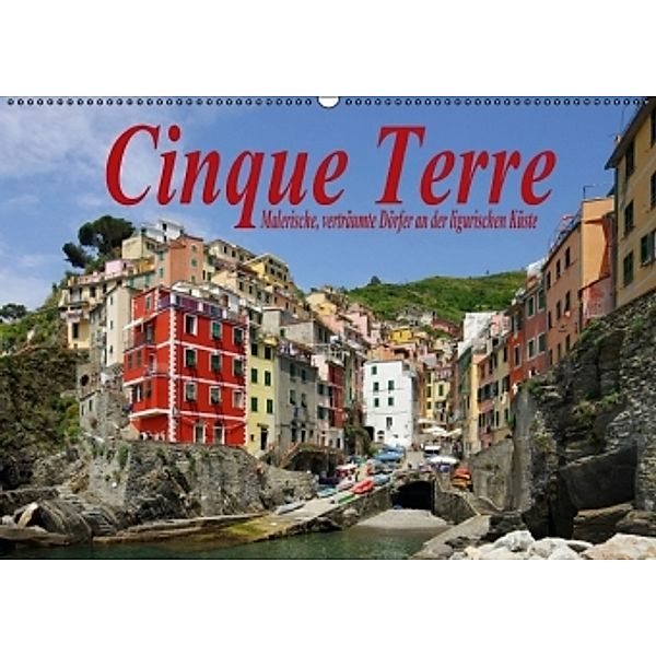 Cinque Terre - Malerische, verträumte Dörfer an der ligurischen Küste (Wandkalender 2015 DIN A2 quer), LianeM