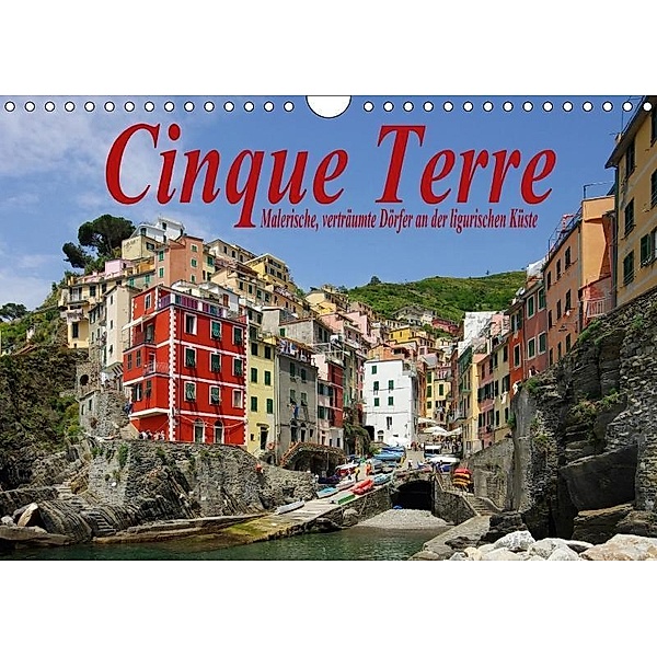 Cinque Terre - Malerische, verträumte Dörfer an der ligurischen Küste (Wandkalender 2017 DIN A4 quer), LianeM