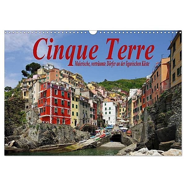 Cinque Terre - Malerische, verträumte Dörfer an der ligurischen Küste (Wandkalender 2024 DIN A3 quer), CALVENDO Monatskalender, LianeM