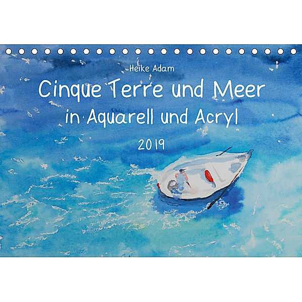 Cinque Terre und Meer in Aquarell und Acryl (Tischkalender 2019 DIN A5 quer), Heike Adam