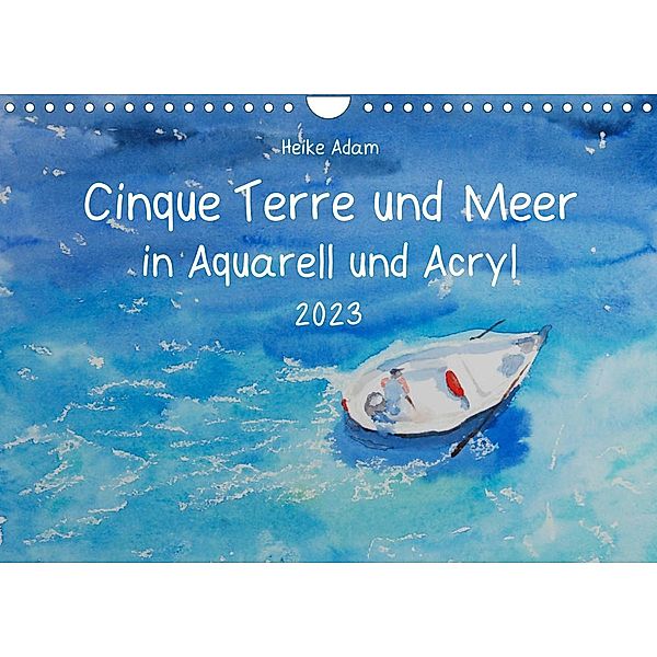 Cinque Terre und Meer in Aquarell und Acryl (Wandkalender 2023 DIN A4 quer), Heike Adam