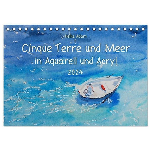 Cinque Terre und Meer in Aquarell und Acryl (Tischkalender 2024 DIN A5 quer), CALVENDO Monatskalender, Heike Adam