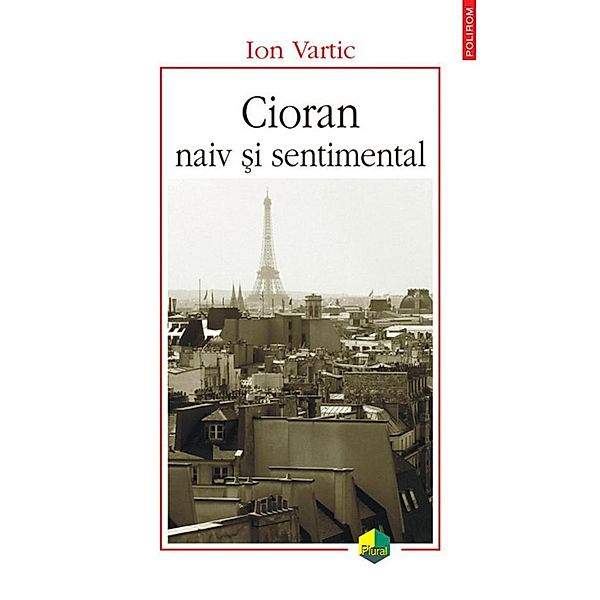 Cioran naiv si sentimental / Plural, Ion Vartic