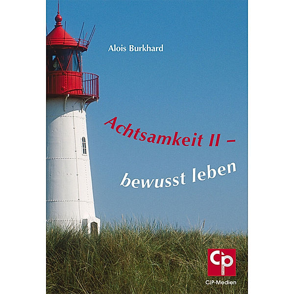 CIP-Medien / Achtsamkeit.Bd.2, Alois Burkhard