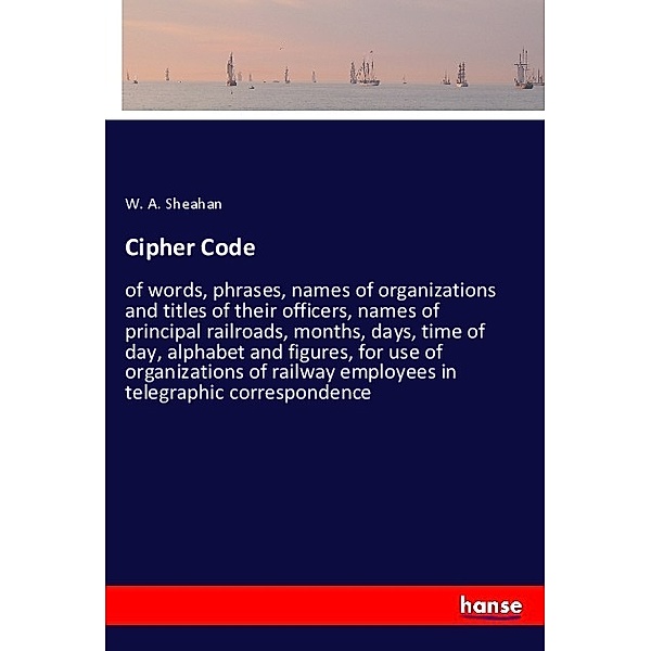 Cipher Code, W. A. Sheahan